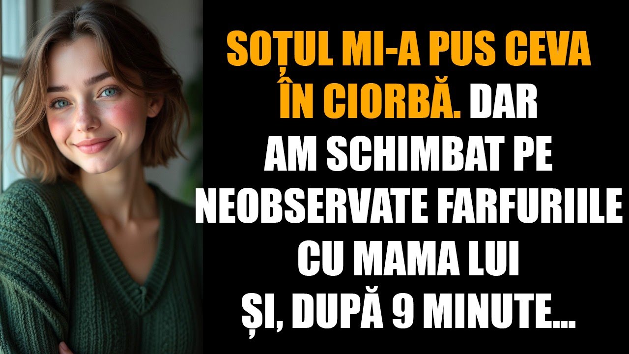 Soțul mi-a pus ceva în ciorbă. Dar am schimbat pe neobservate farfuriile cu mama lui și, după...