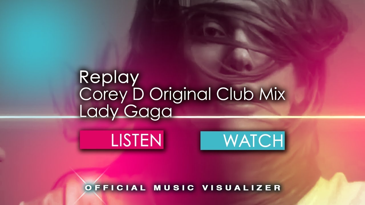 Lady Gaga - Replay (corey d original extended club mix)