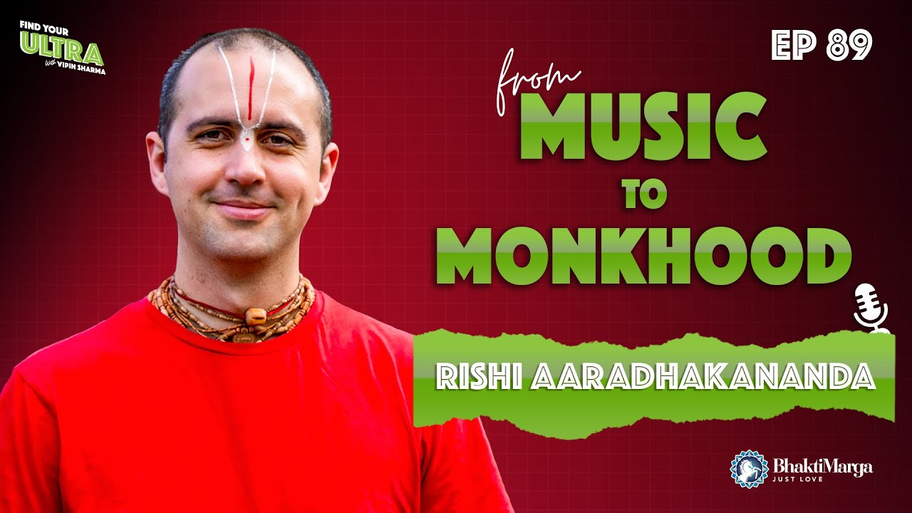 Music to Monkhood: The Spiritual Journey of Rishi Aaradhakananda | EP 89 | Find Your Ultra Podcast