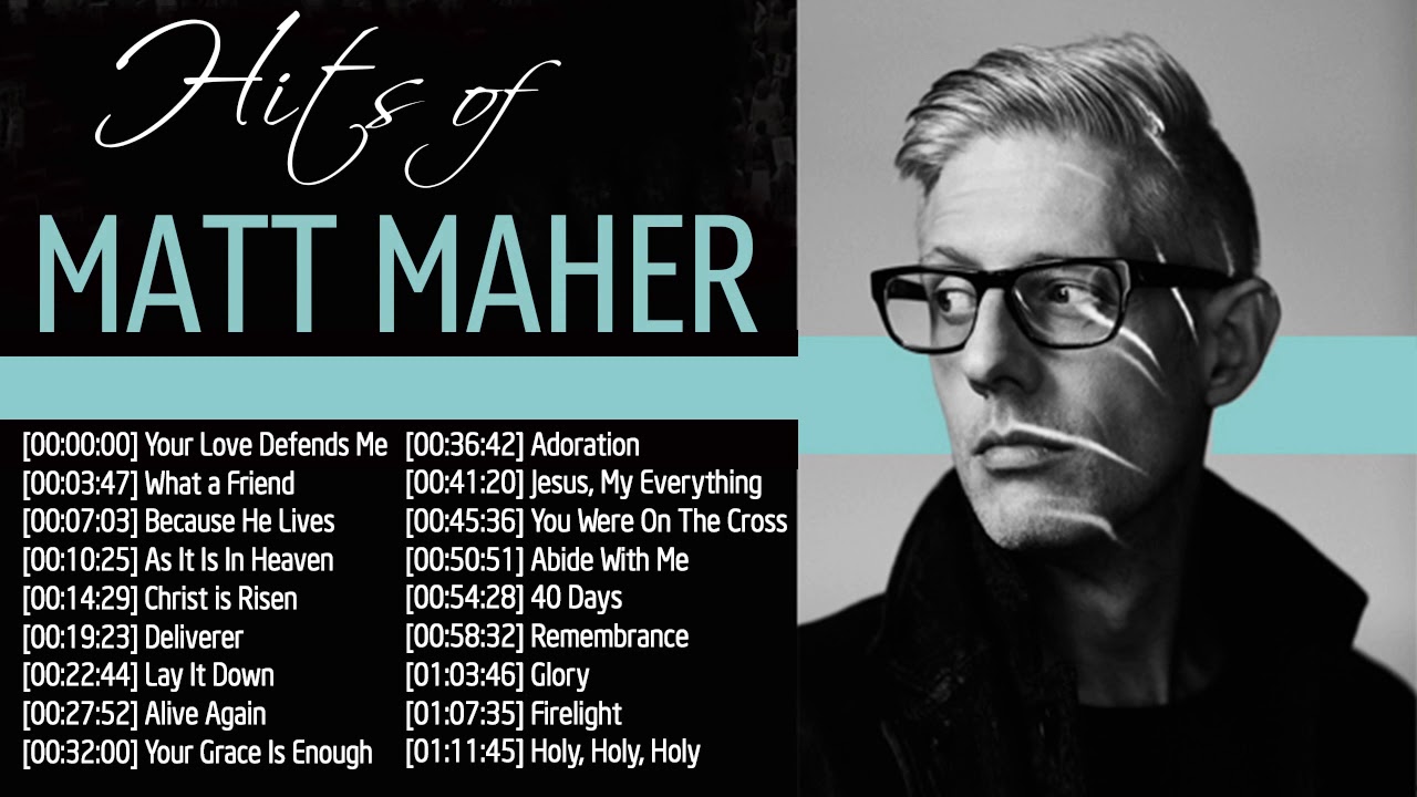 Matt Maher Full Top Hits Collection - Best Praise Worship Songs Of Matt Maher 2019 Playlist