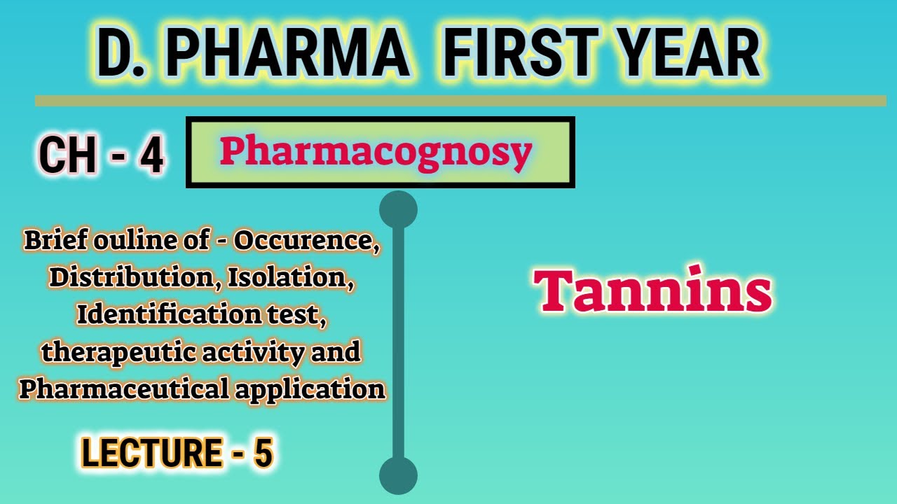 Tannins/Pharmacognosy/L-5/CH-4/D.Pharm first year