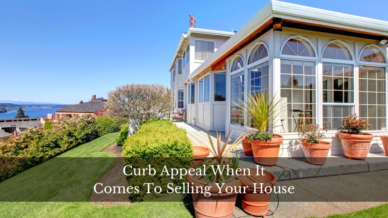 Curb Appeal When It Comes To Selling Your House