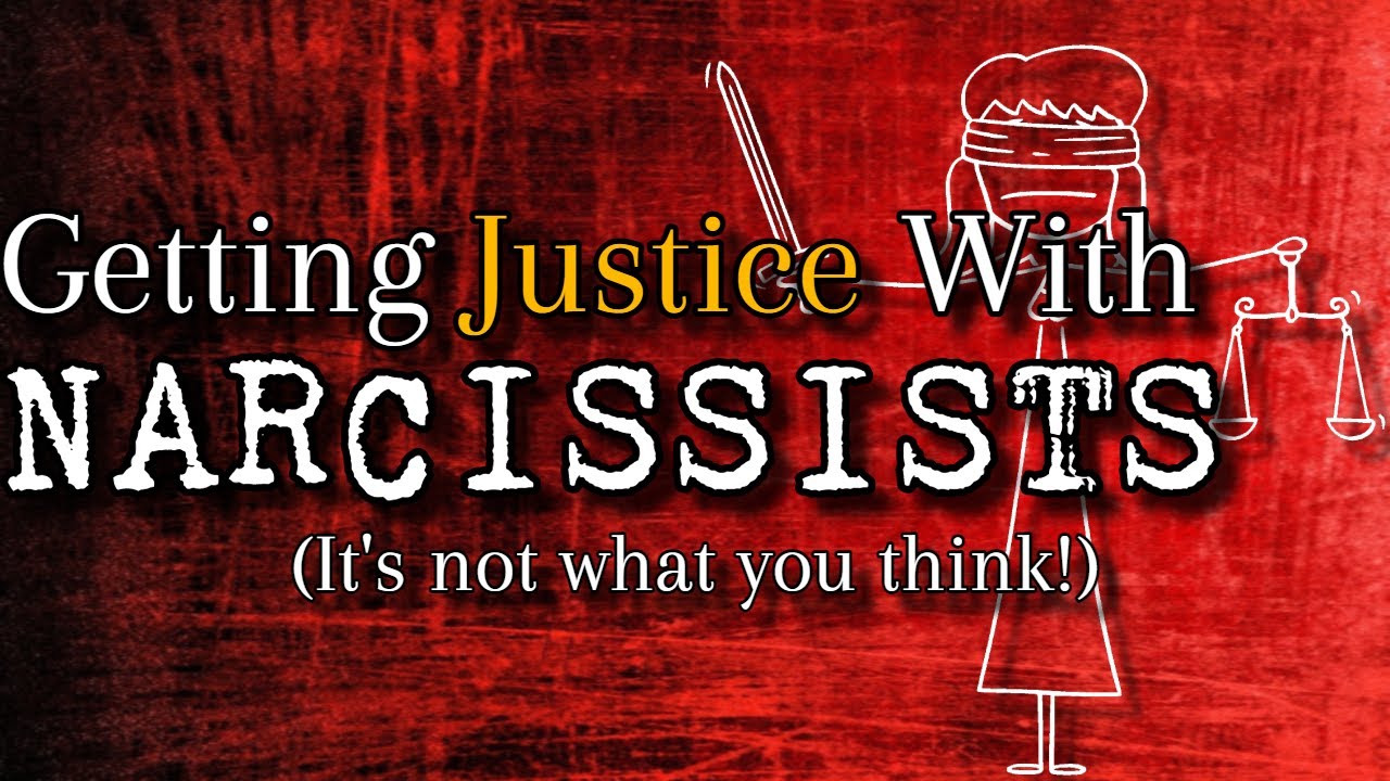 Getting Justice With Narcissists (It's Not What You Think!)