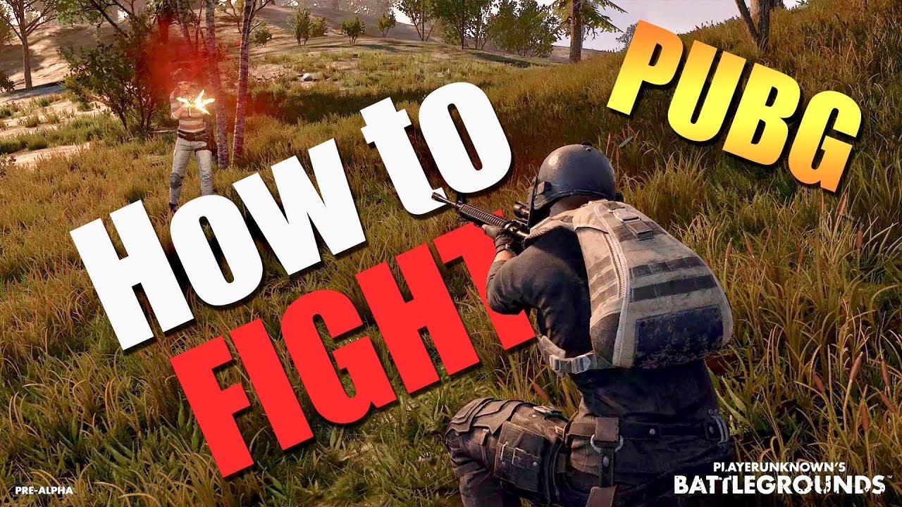 How to FIGHT - Playerunknown’s Battlegrounds