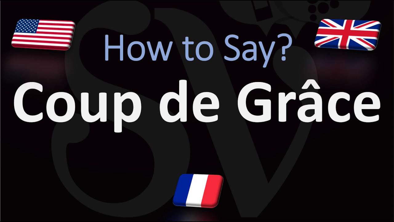 Как правильно произносить Coup de Gr&acirc;ce? (ПРАВИЛЬНО)