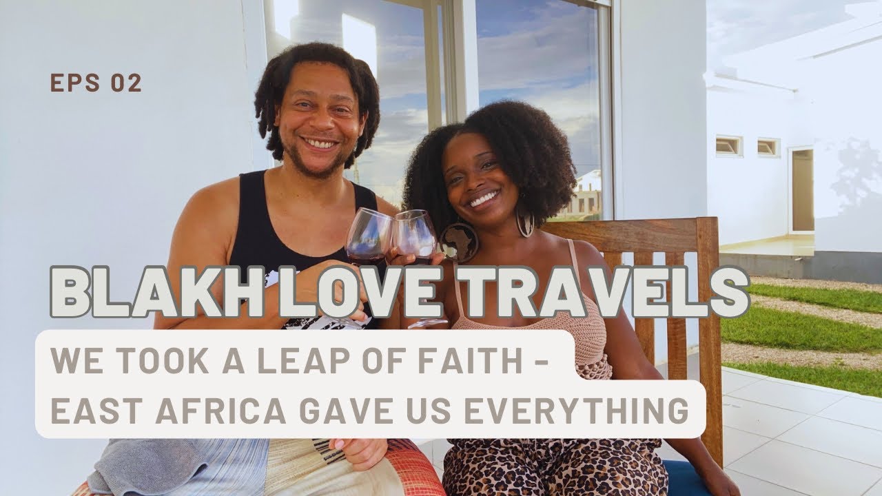 We Took a Leap of Faith - East Africa gave us Everything Pt. 1
