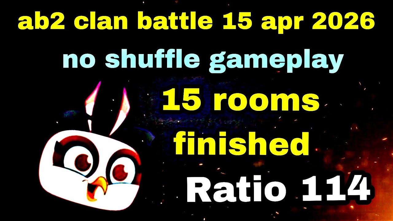 Angry birds 2 clan battle 15 apr 2026 no shuffle gameplay 15 room finished Ratio 114#ab2 clan battle