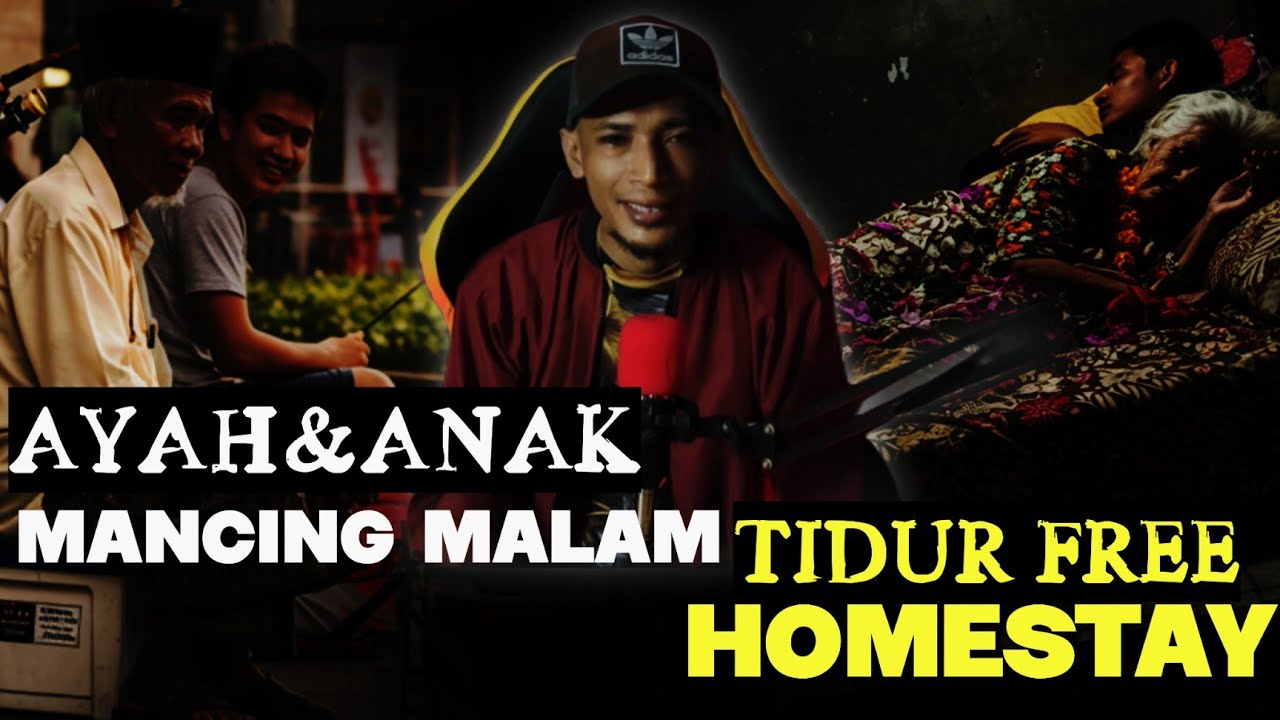 MANCING DENGAN AYAH- HOMESTAY FREE 6 HARI