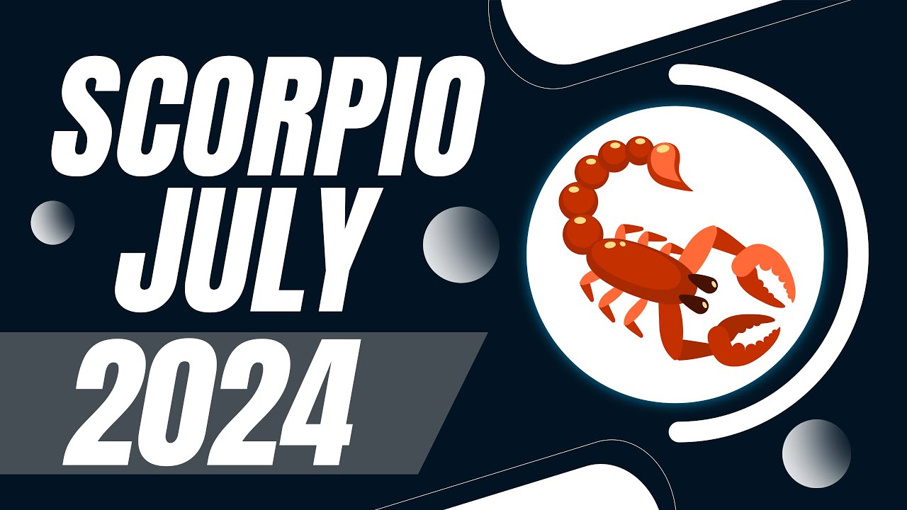 Scorpio July 2024 Horoscope | Monthly Horoscope