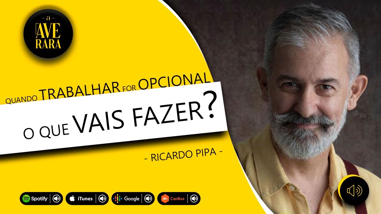 227 - Quando trabalhar for opcional, o que vais fazer com a tua vida? - com Ricardo Pipa