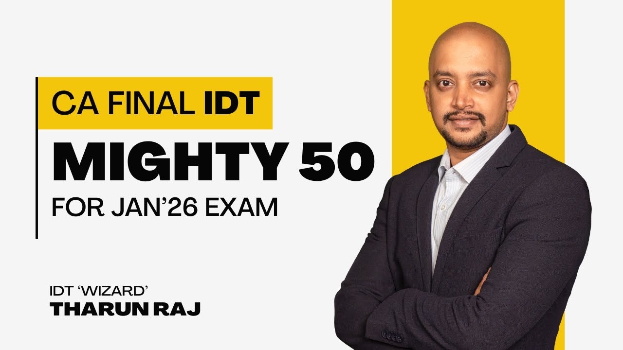 MIGHTY 50 FOR CA FINAL IDT - JAN'2026 EXAM - THARUN RAJ SIR #caexams #cafinal #tax #idt #top50