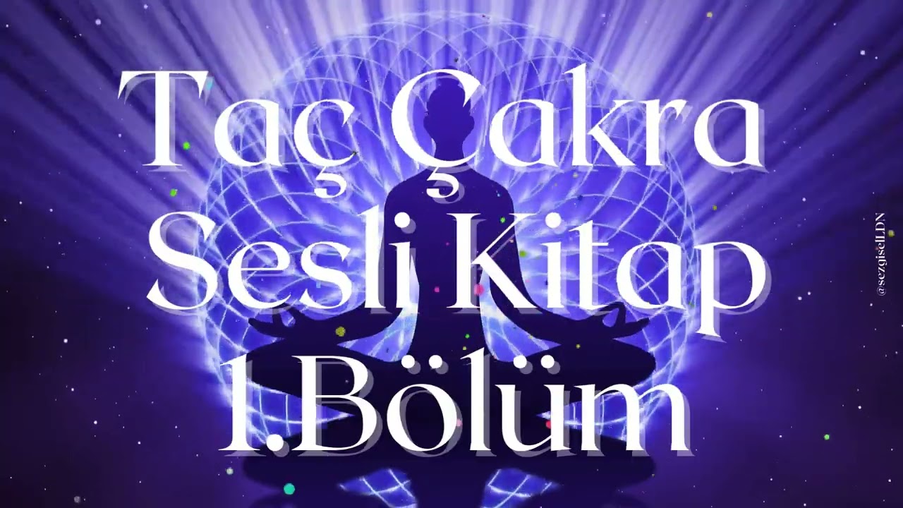 Taç Çakra Sesli Kitap 1.Bölüm