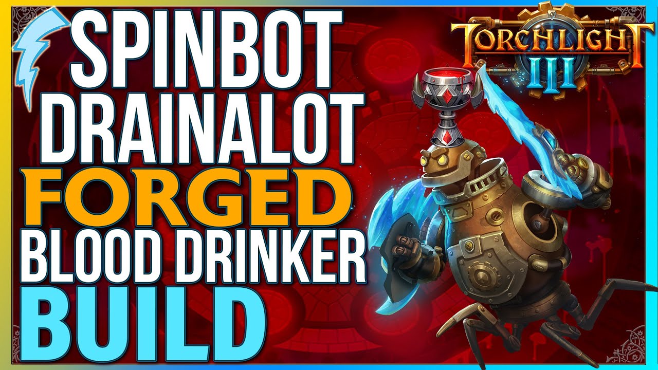 Torchlight 3 - Spinbot Drainalot (Forged + Blood Drinker) Build