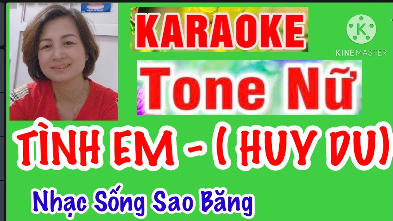 KARAOKE:  TÌNH EM-TONE NỮ -ĐÔ THỨ -TÁC GIẢ:  HUY DU