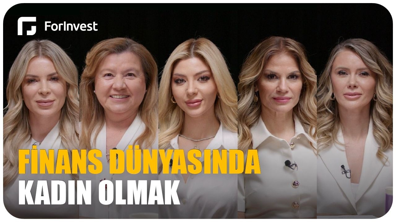 Finans dünyasında kadın olmak | 8 Mart Özel Yayın | ForInvest