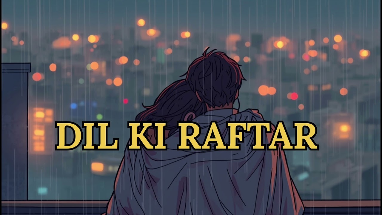 DIL KI RAFTAR 🎼🎵 slowed reverb songs official 🎵🎼#slowedreverb #hindilovesong #songbooster 