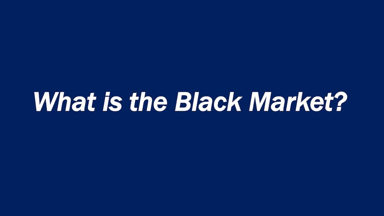 What is the Black Market?
