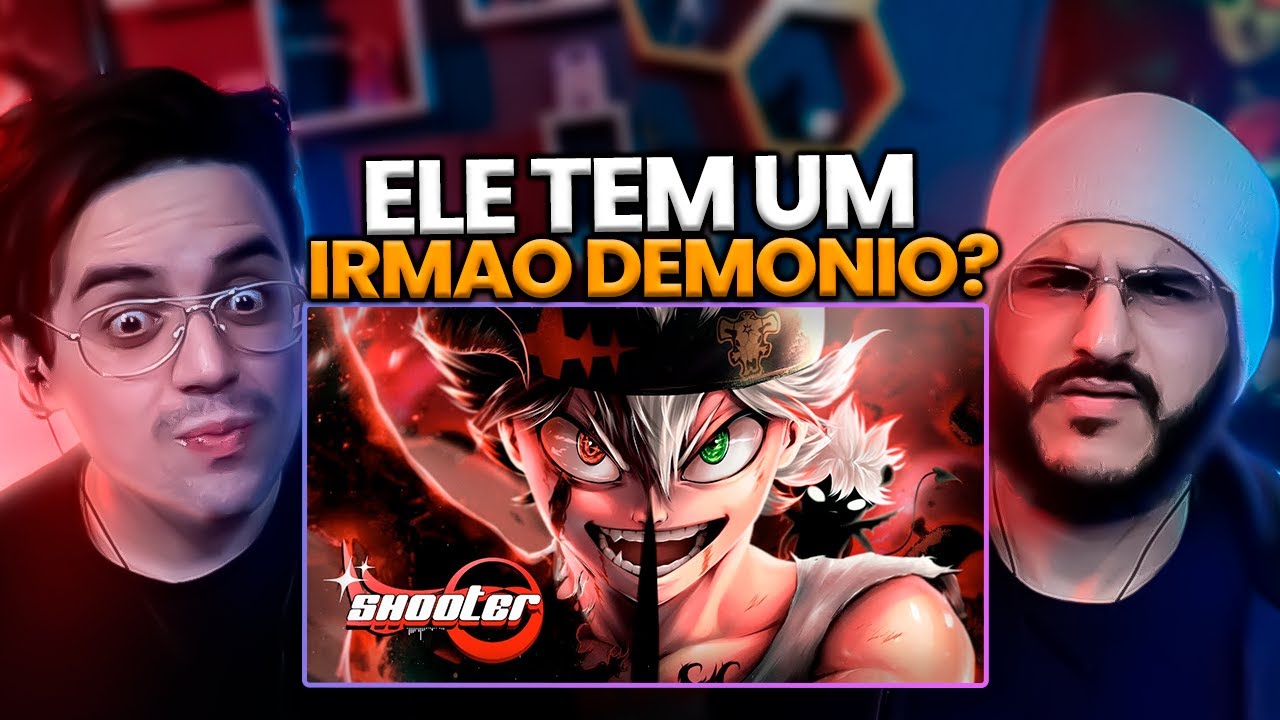 RAGAZZI REAGE: ÓDIO | Asta (Black Clover) | Shooter