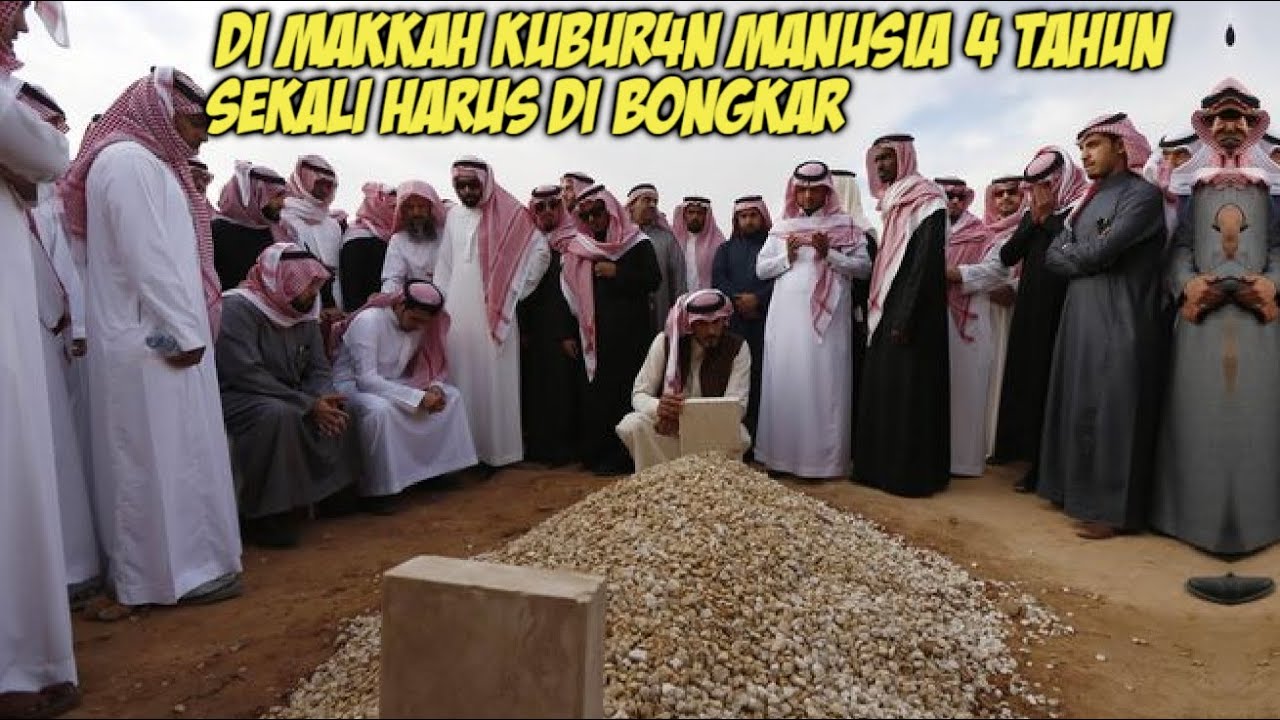 PENASARAN !! KUBUR4N DI MAKKAH 4 TAHUN SEKALI WAJIB DI BONGKAR