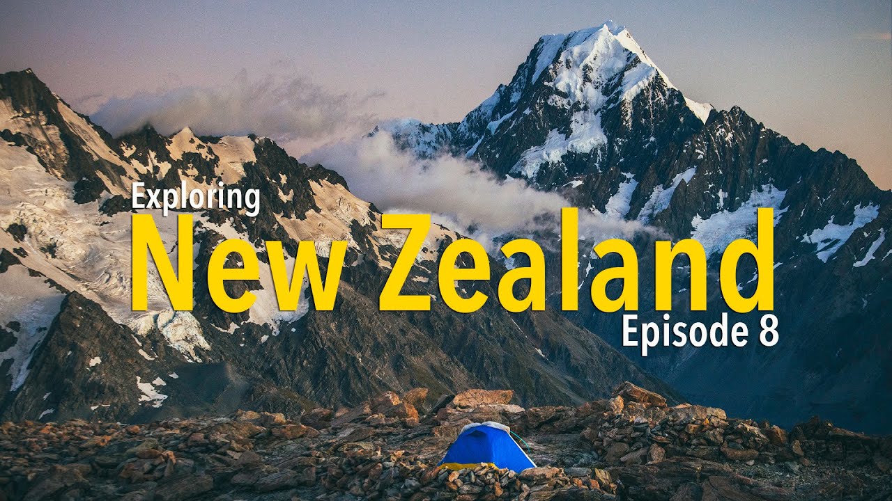 Exploring New Zealand - South Island Road Trip - Camping in Mount Cook National Park - Episode 8