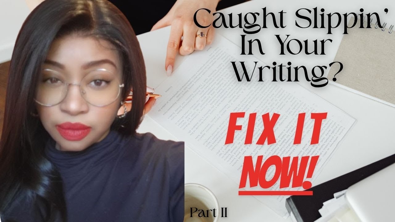 Is Your Writing Caught Slippin’? Part 2 — Fix These Mistakes NOW!