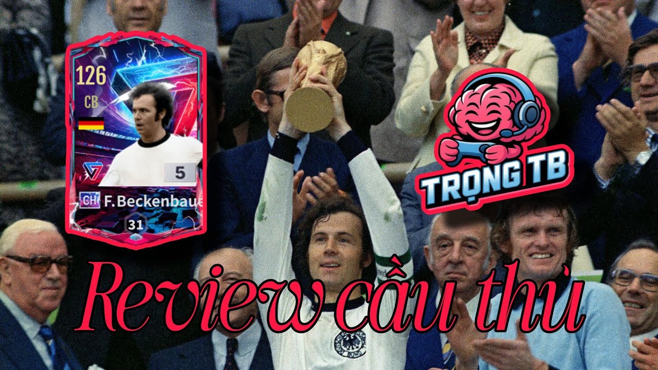 Review cầu thủ | Beckenbauer CH – Trung vệ hóa nhạc trưởng tuyến giữa | Trọng TB