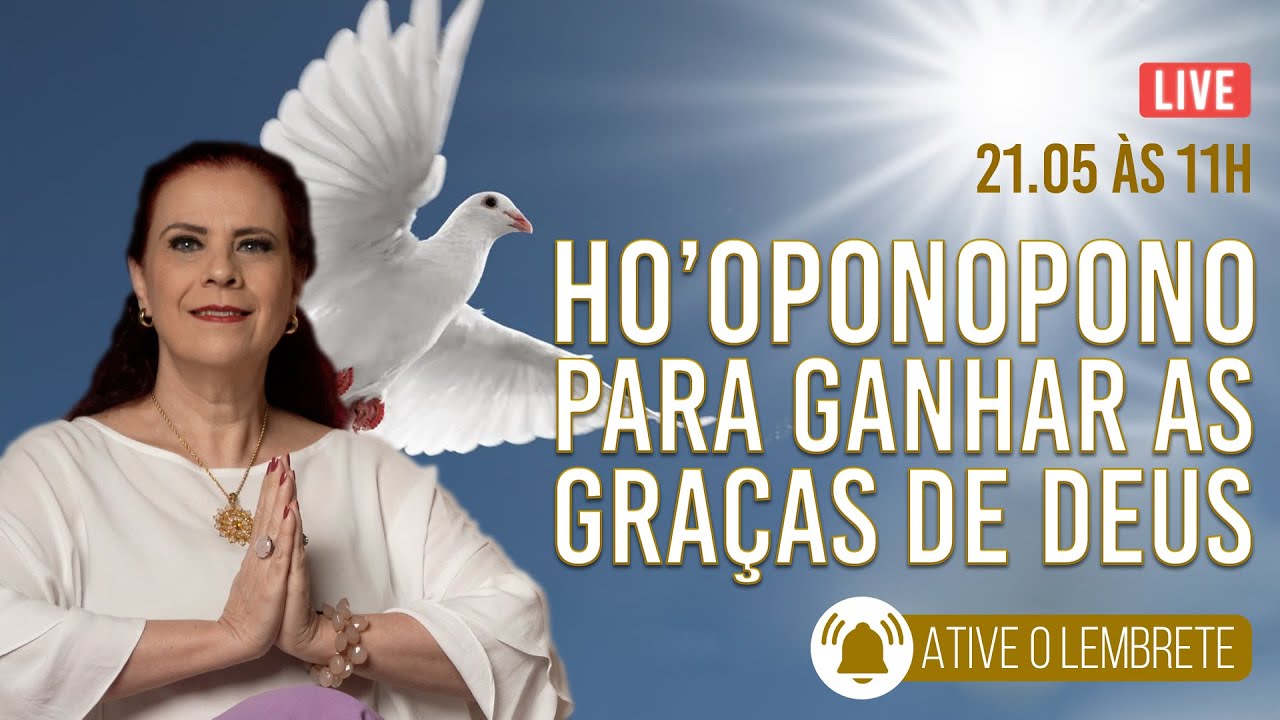 Ho'oponopono para ganhar a graça de Deus - 21/maio