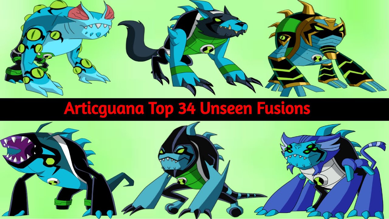 Ben 10: Articguana Top 34 Unseen Fusions || Articguana Top Unseen Fusions ||