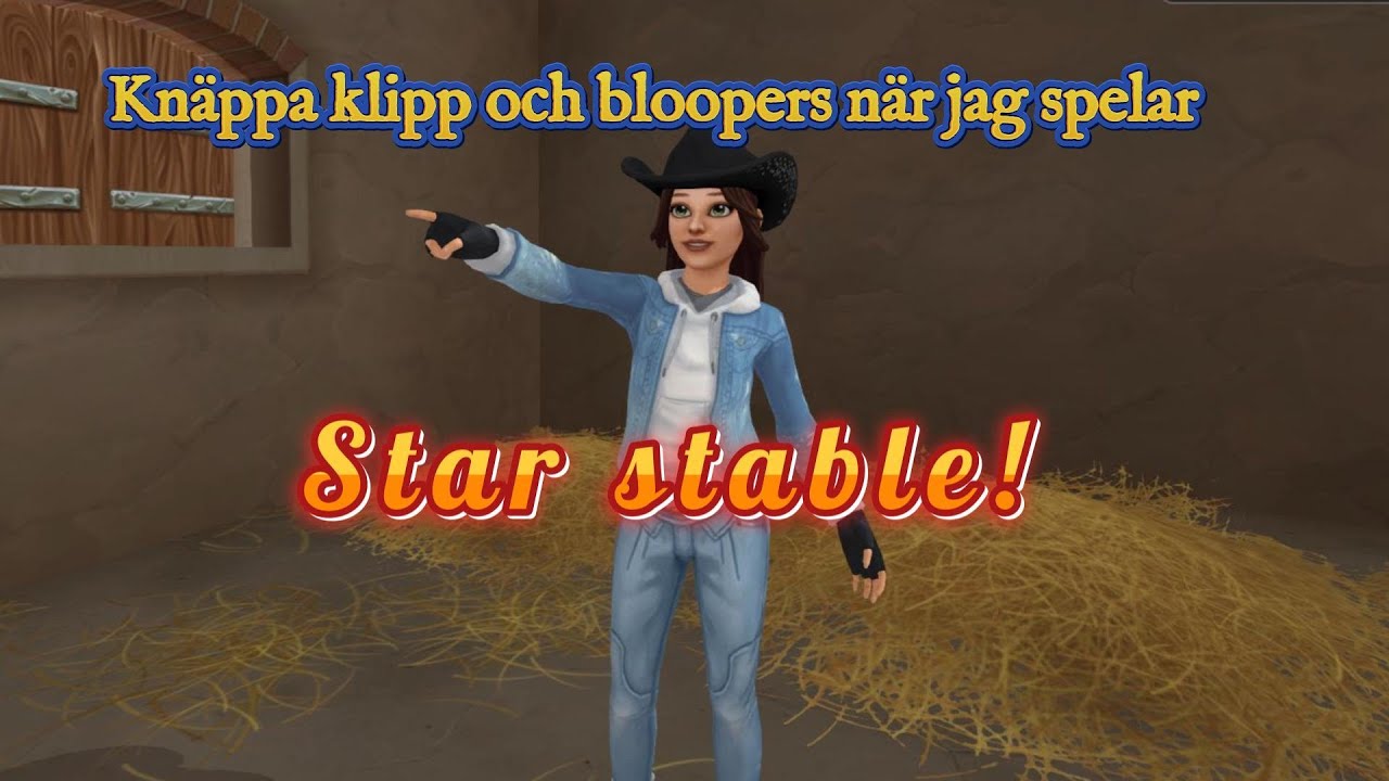 Knäppa klipp och bloopers när jag spelar Starstable!