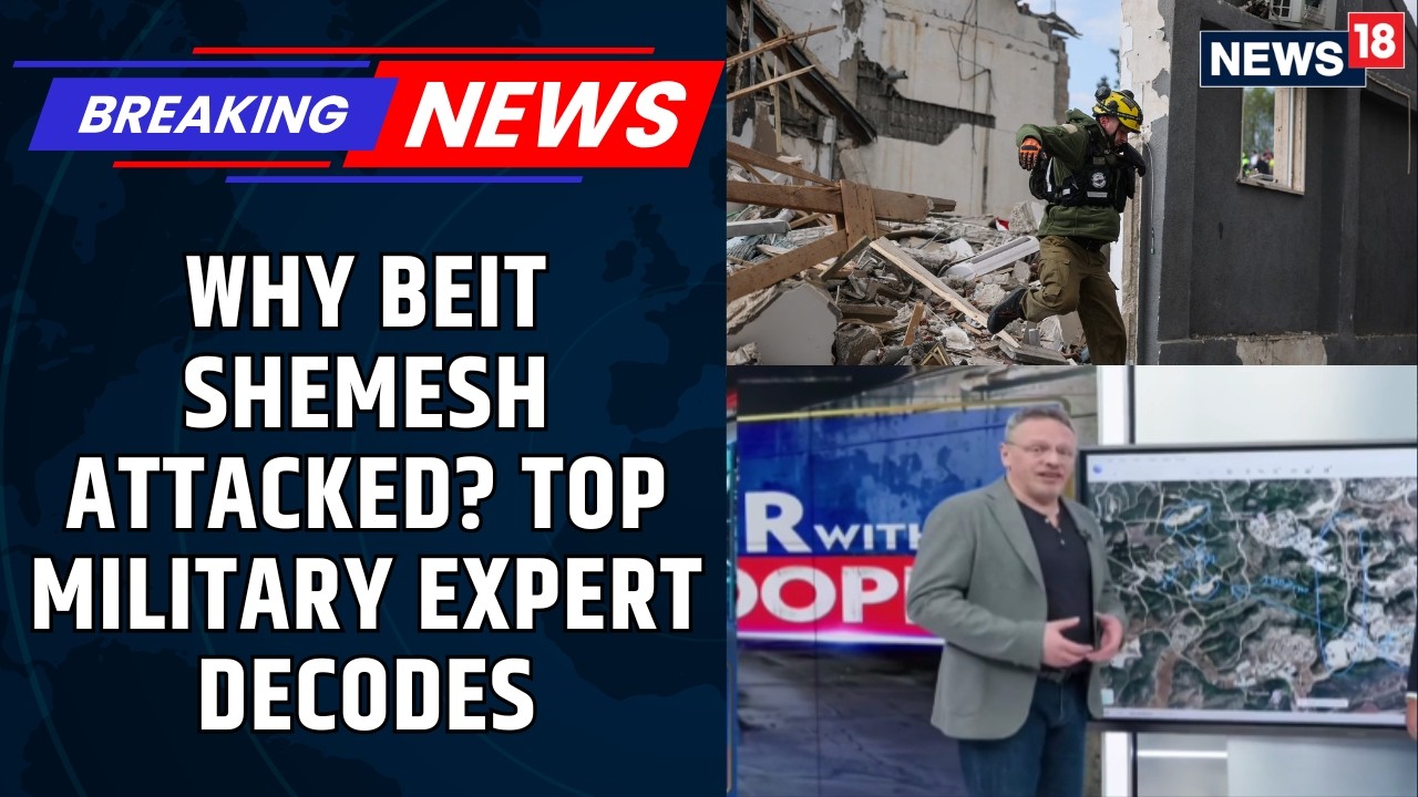 Military Historian Tom Cooper Explains On The Map Why Beit Shemesh Is Targeted | Iran War | News18