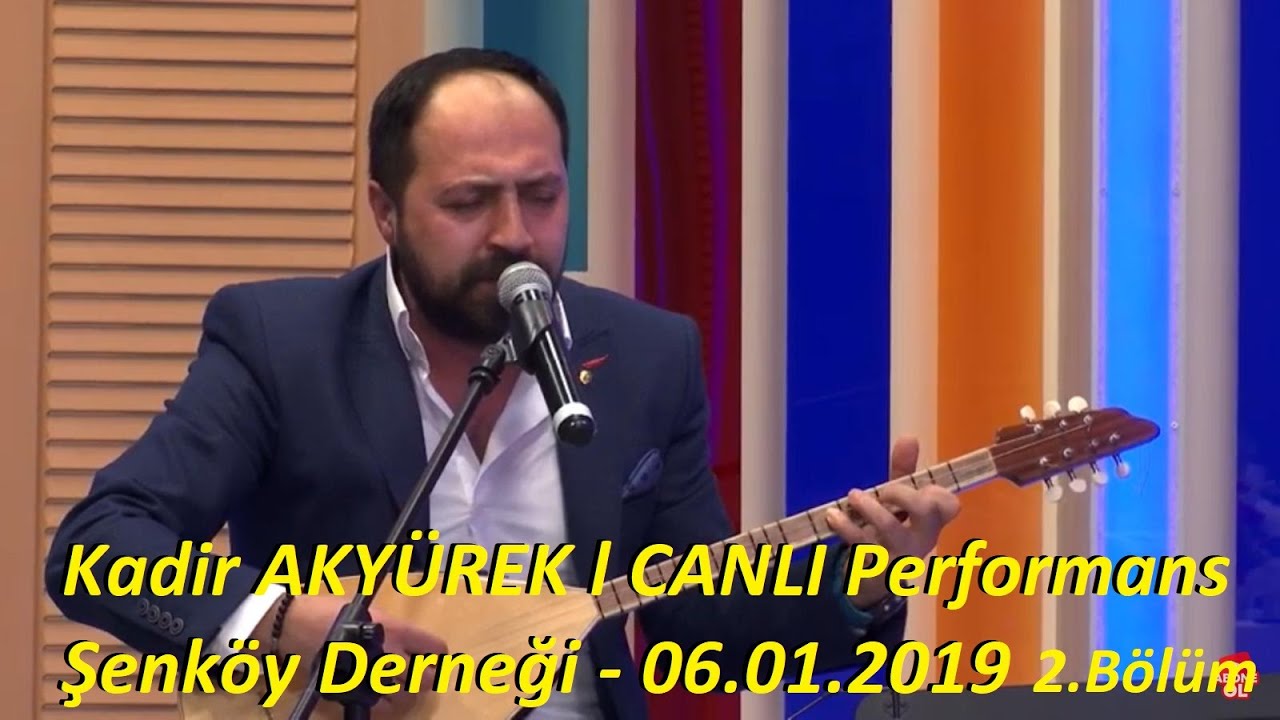 Kadir AKYÜREK l CANLI Performans / Şenköy Derneği l 2.Bölüm (06.01.2019)
