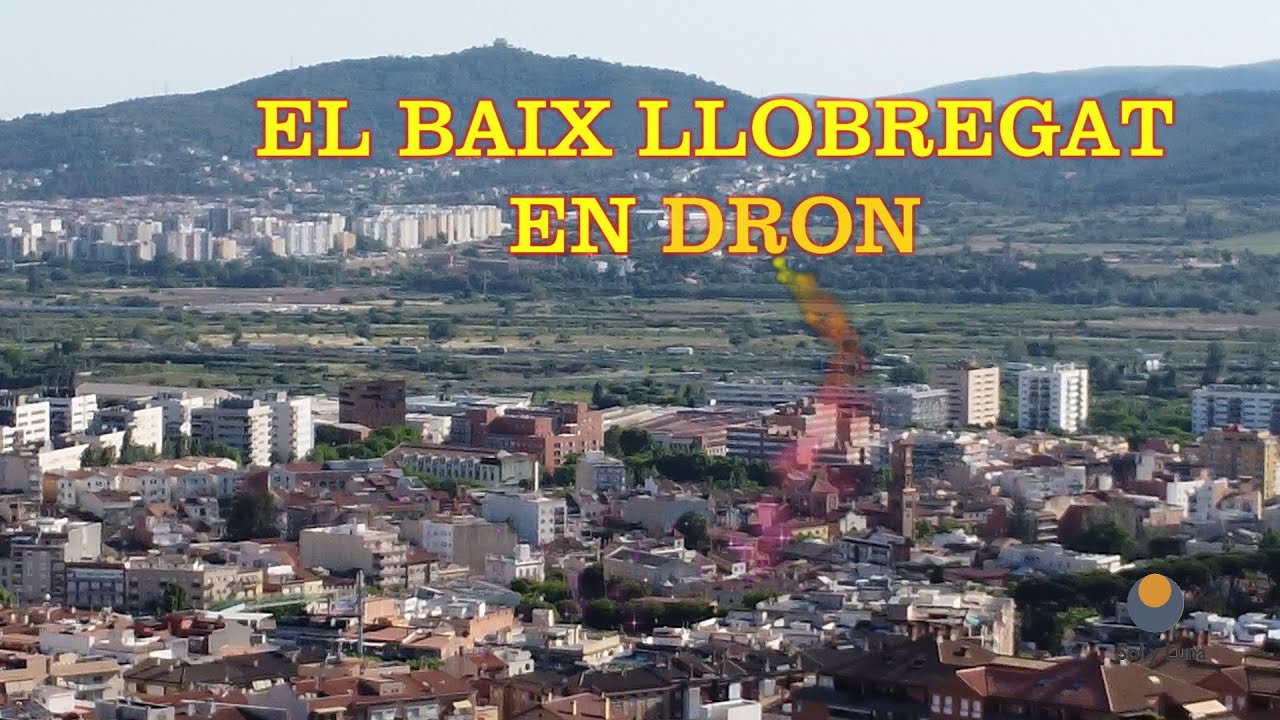 BAIX LLOBREGAT EN DRON, SU HISTORIA. (BARCELONA - ESPAÑA)
