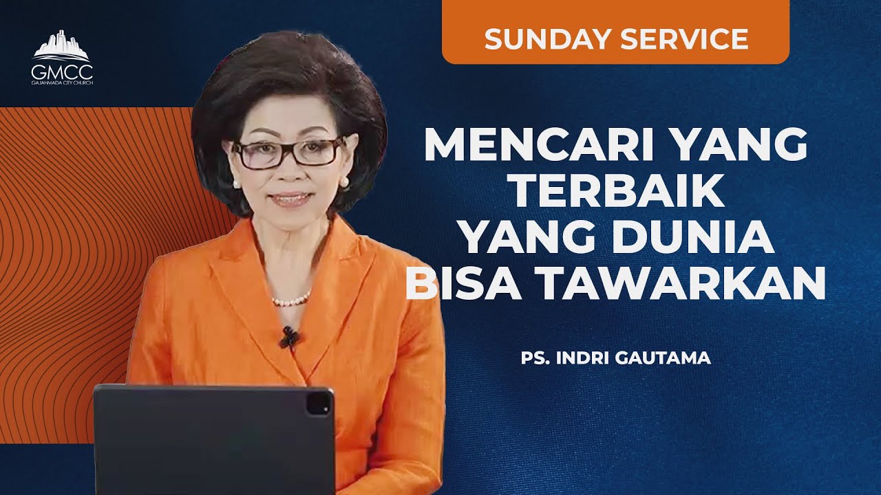 MENCARI YANG TERBAIK YANG DUNIA BISA TAWARKAN - Ps. Indri Gautama - 06 Juli 2025