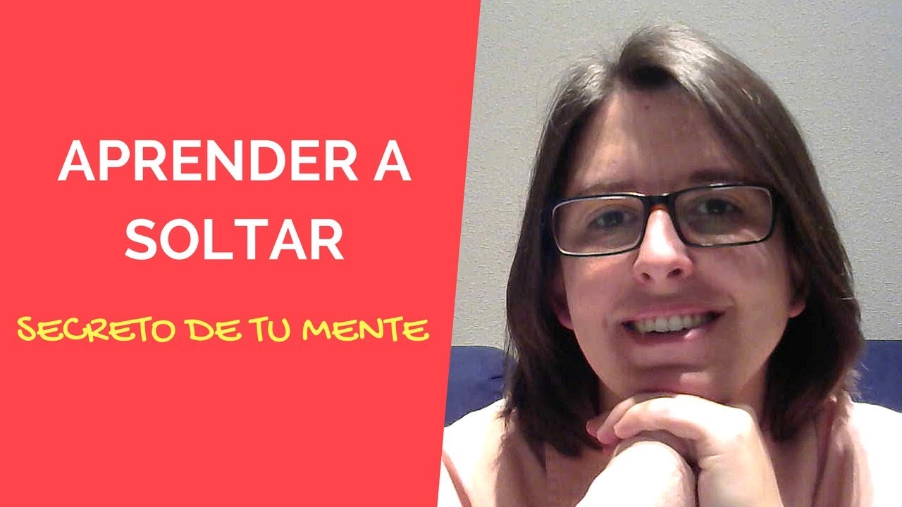 Aprender a Soltar: La Habilidad Secreta de tu Mente