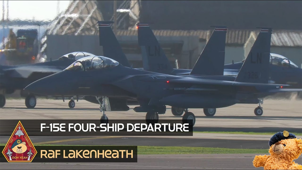 AWESOME FOUR-SHIP F-15E STRIKE EAGLE DEPARTURE & SPLUFFAGE • 494TH FIGHTER SQUADRON • RAF LAKENHEATH