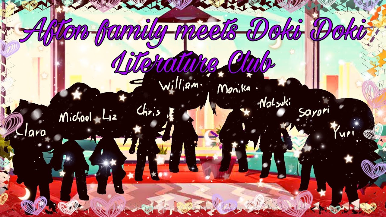 Afton Family meets Doki Doki Literature Club || Short || Read desc