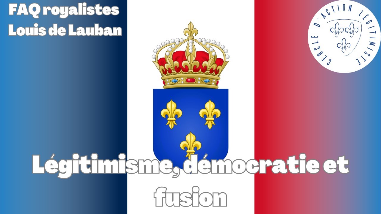 L&eacute;gitimisme, d&eacute;mocratie et fusion - FAQ royalistes