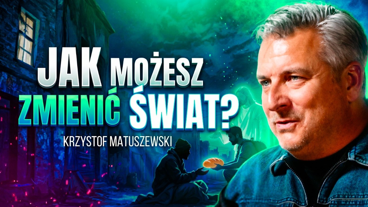 JAK MOŻESZ WYKORZYSTAĆ SWOJE TALENTY, ABY POMÓC INNYM? | KRZYSZTOF MATUSZEWSKI