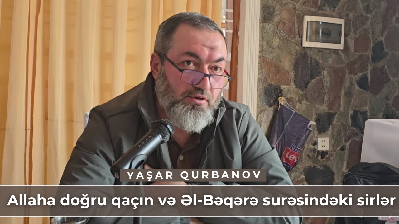Allaha doğru qaçın və Əl-Bəqərə surəsindəki sirlər | Yaşar Qurbanov