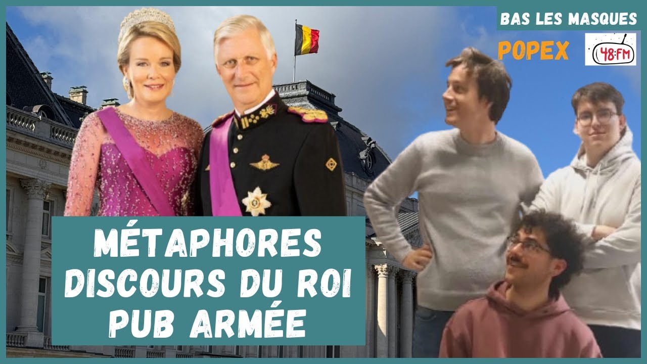 Métaphores, Discours du Roi, PUB Armée - Bas Les Masques (PopEx)