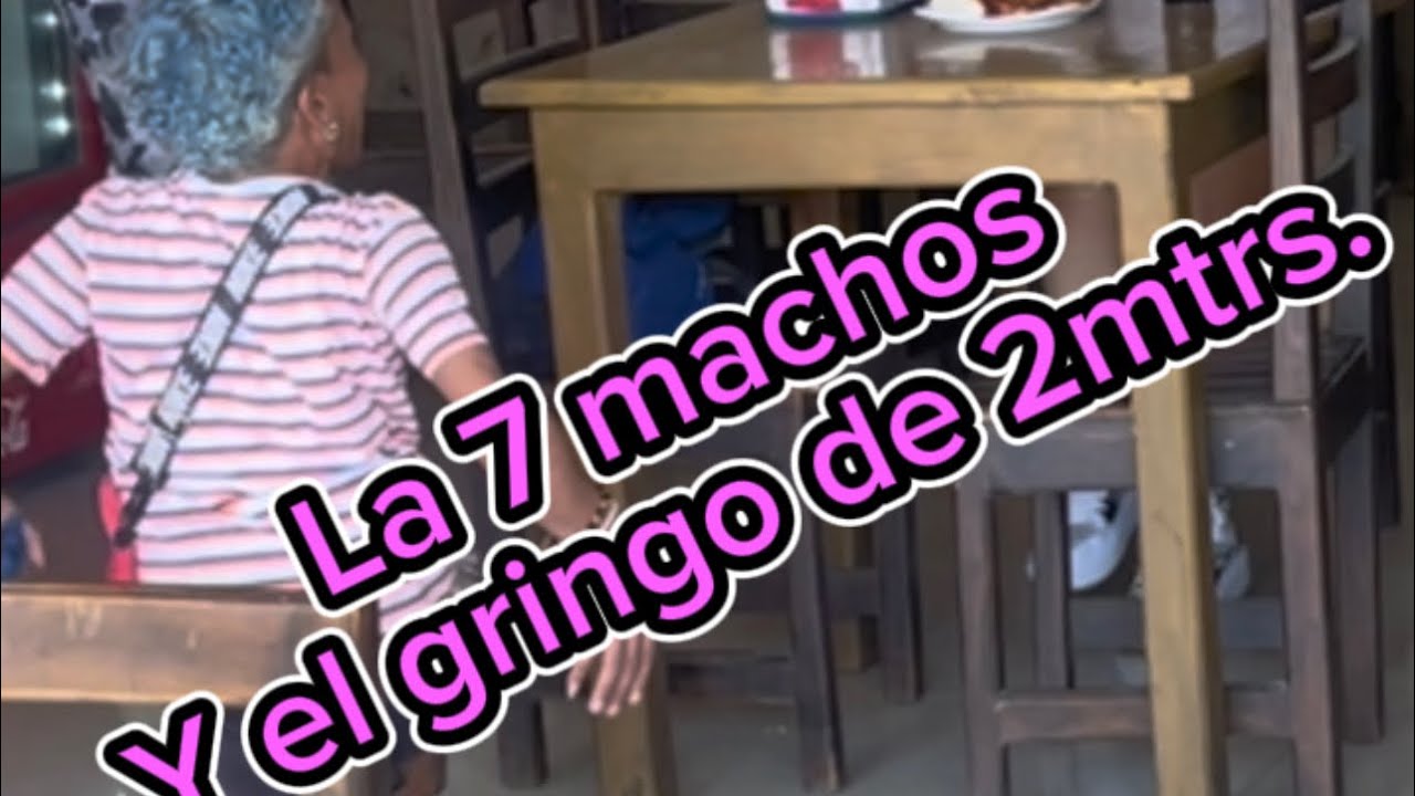 La 7 Machos y el Gringo súper gigante 🤣😱