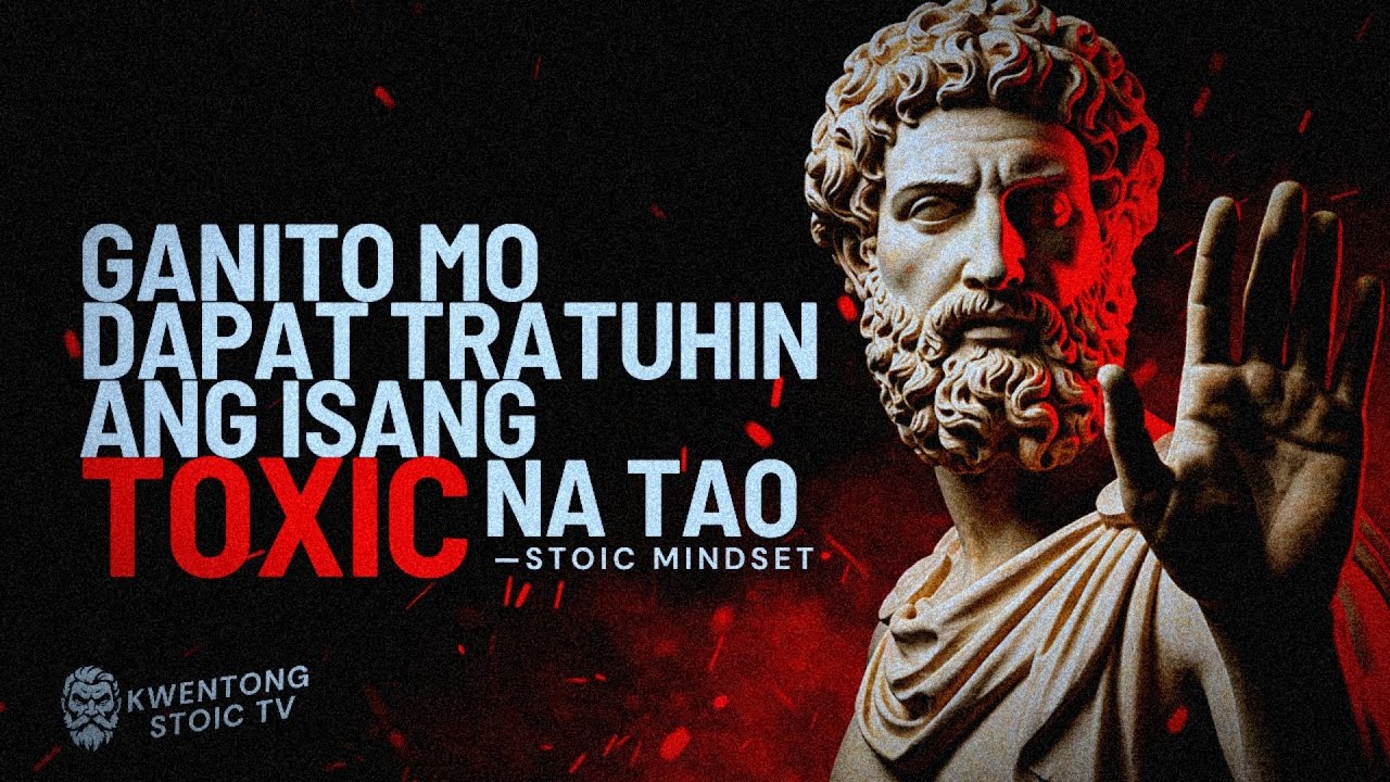 13 Paraan Para Di Ka Ma-drain ng Toxic People | Stoic Mindset | Kwentong Stoic TV