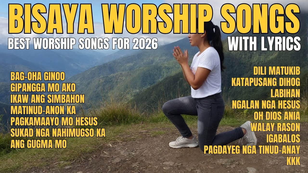 Best Bisaya Worship Songs 2026 With Lyrics - Nonstop Bisaya Christian Songs Playlist 2026