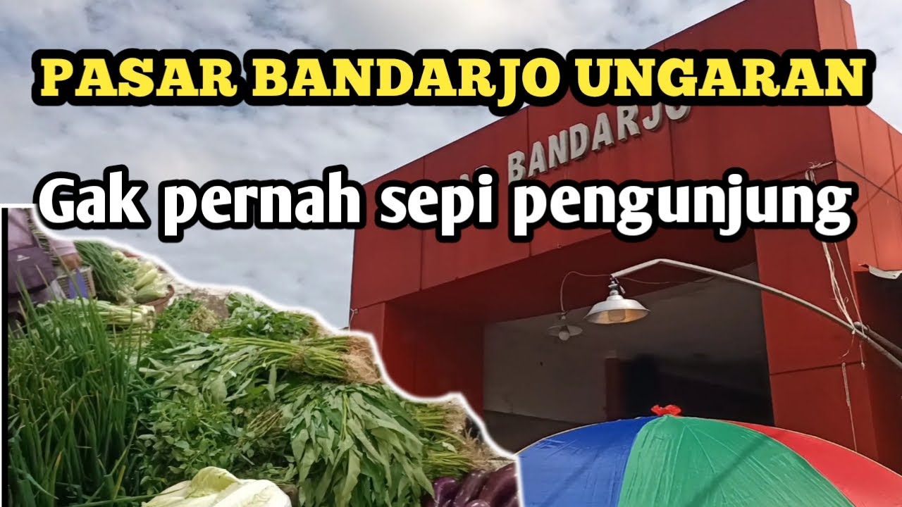PASAR BANDARJO UNGARAN, selalu ramai setiap hari