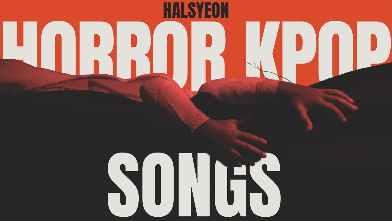 horror/halloween kpop songs