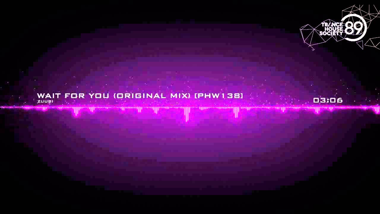 Zuubi - Wait For You (Original Mix) [PHW138] [Out 04 08 2014] [THS89]