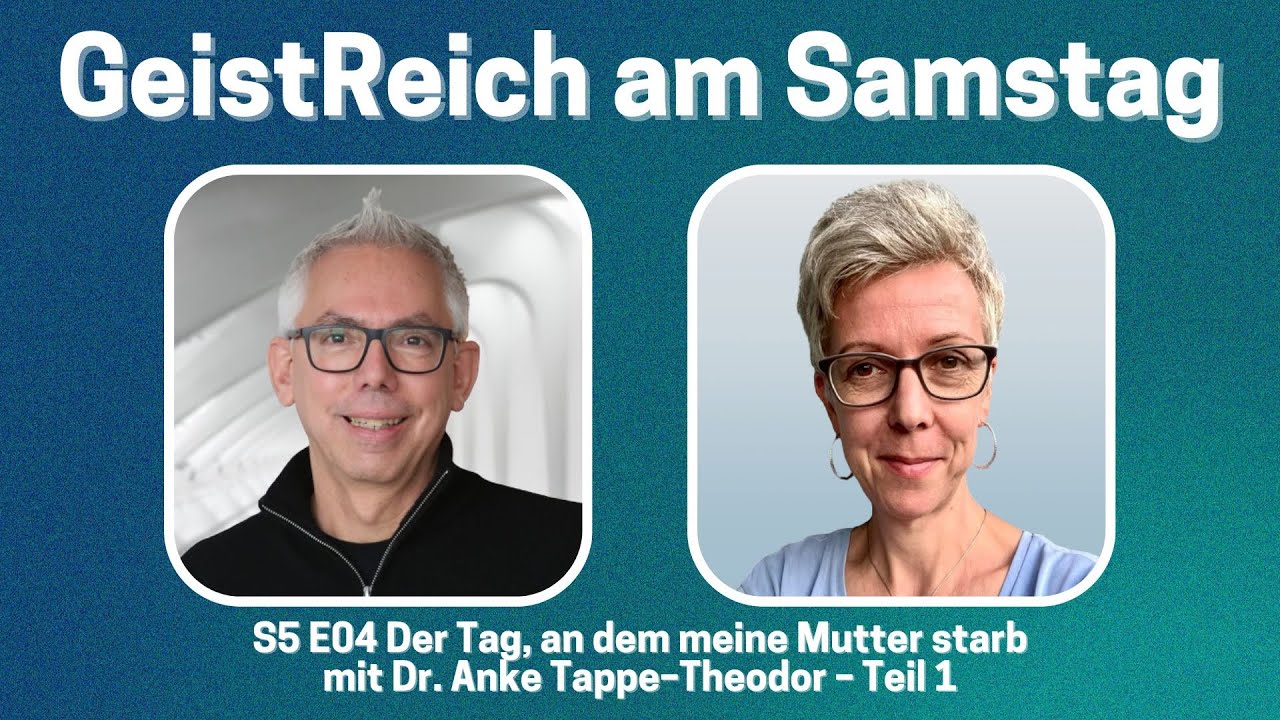 Der Tag, an dem meine Mutter starb - mit Dr. Anke Tappe-Theodor - Teil 1 S5E04