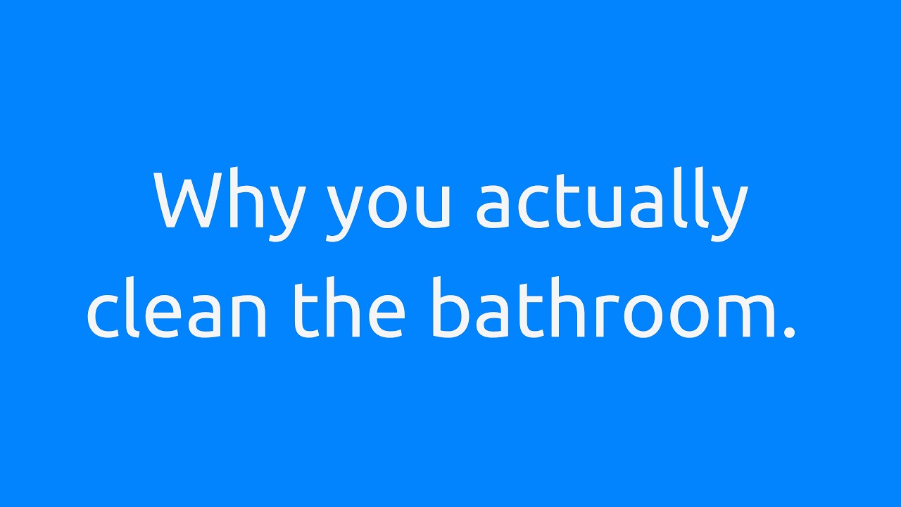 Why you actually clean the bathroom | Life Skills Academy