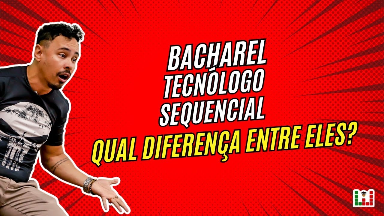 Curso superior de curta dura&ccedil;&atilde;o Bacharel - Tecn&oacute;logo - Sequencial - diferen&ccedil;a entre eles