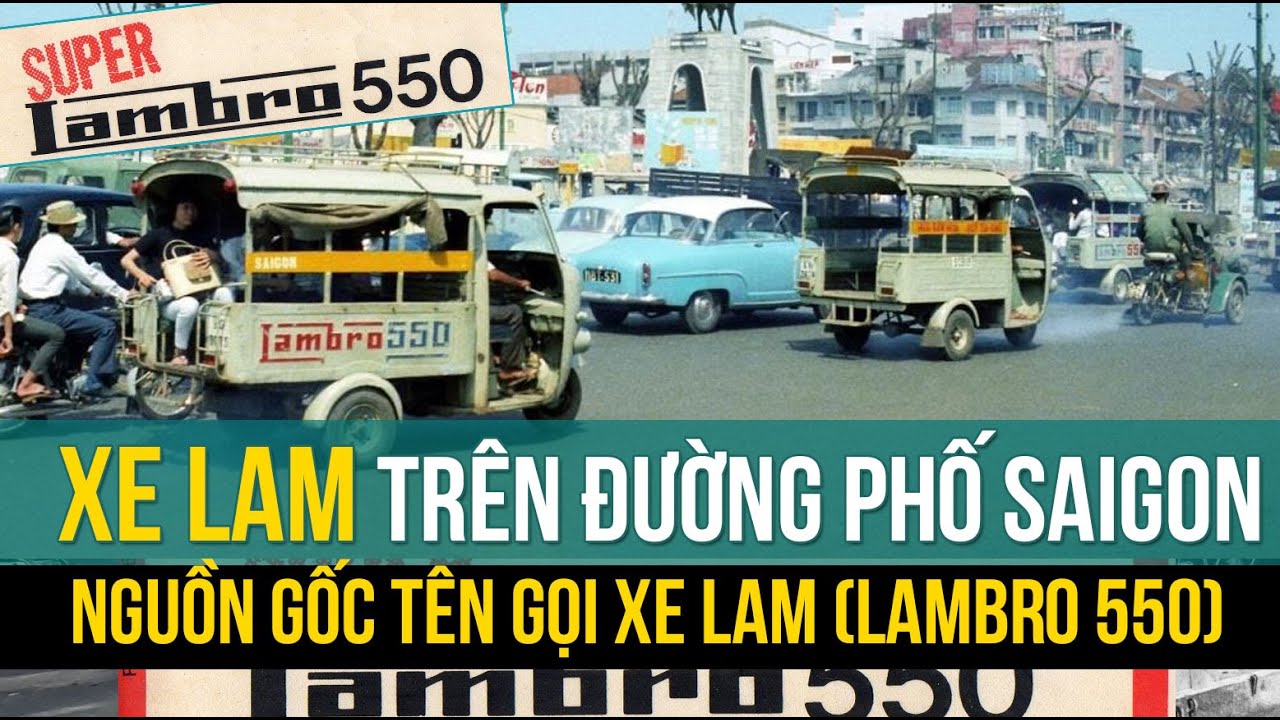 Tại sao Xe Lam lại gắn bó với Sài Gòn? Nguồn gốc tên gọi XE LAM (Lambro 550) | Chuyện kể Sài Gòn